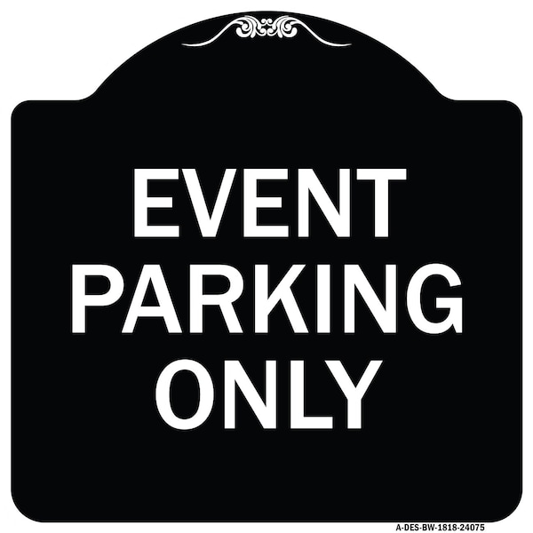 Signmission Event Parking Only Heavy-Gauge Aluminum Architectural Sign, 18" x 18", BW-1818-24075 A-DES-BW-1818-24075 - main